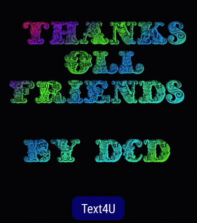 A Black Background With Green And Yellow Text That Says " Thanks All Friends By Dcd " GIF