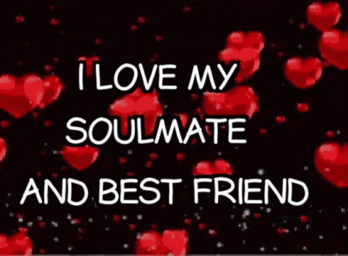 A Black Background With Red Hearts And The Words " I Love My Soulmate And Best Friend " On It GIF