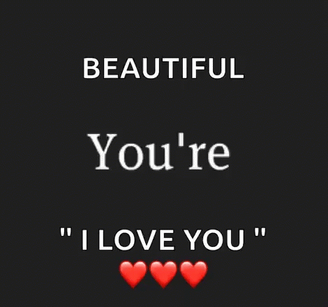 A Black Background With The Words Beautiful Mind I Love You GIF