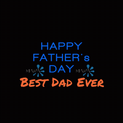 A Black Background With The Words Happy Father 'S Day Best Dad Ever Written On It GIF