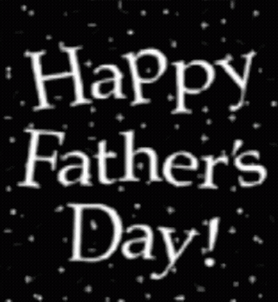 A Black Background With The Words Happy Father 'S Day On It GIF