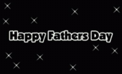 A Black Background With The Words Happy Fathers Day Written On It GIF
