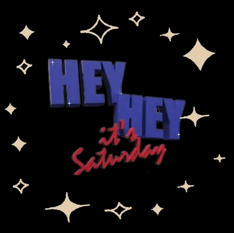 A Black Background With The Words Hey Hey It 'S Saturday GIF
