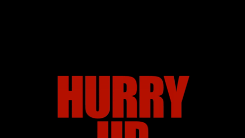 A Black Background With The Words Hurry Up Tomorrow In Red Letters GIF