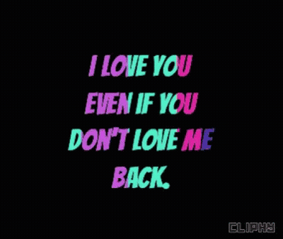 A Black Background With The Words I Love You Even If You Don T Love Me Back GIF