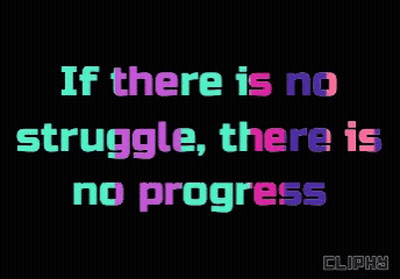 A Black Background With The Words If There Is No Struggle There Is No Progress On It GIF