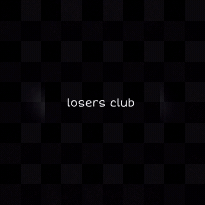 A Black Background With The Words Losers Club Written In White GIF