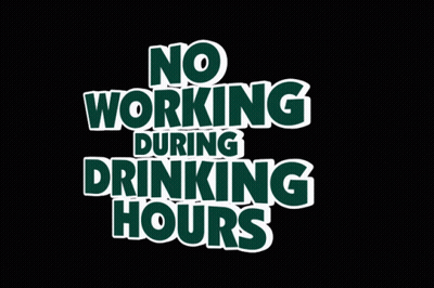 A Black Background With The Words No Working During Drinking Hours GIF