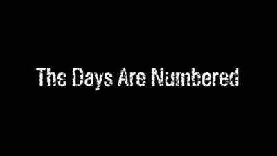 A Black Background With The Words " The Days Are Numbered " On It GIF