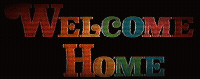 A Black Background With The Words Welcome Home GIF