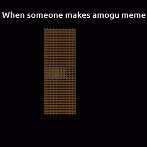 A Black Background With The Words When Someone Makes Amugu Meme GIF