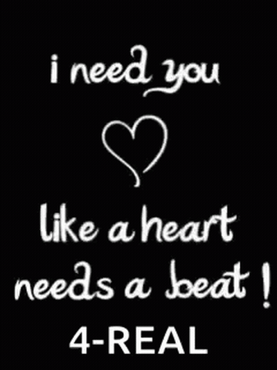 A Black Background With White Text That Says I Need You Like A Heart Needs A Beat GIF