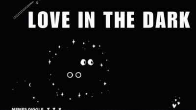 A Black Background With White Text That Says `` Love In The Dark '' . GIF
