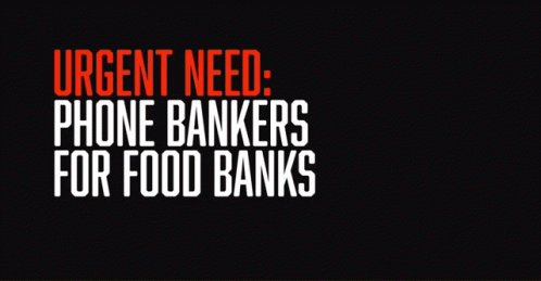 A Black Background With White Text That Says Urgent Need Phone Bankers For Food Banks GIF