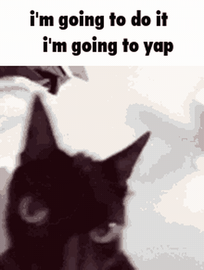 A Black Cat With The Words I 'M Going To Do It I 'M Going To Yap Written Above It GIF