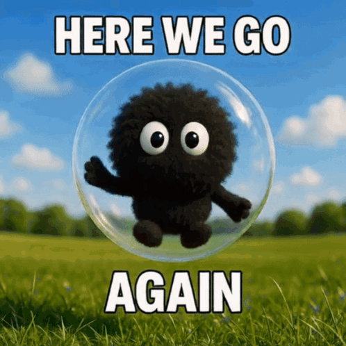 A Black Stuffed Animal In A Bubble With The Words Here We Go Again GIF