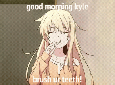 A Blonde Anime Girl Brushing Her Teeth With The Words Good Morning Kyle Brush Ur Teeth Below Her GIF