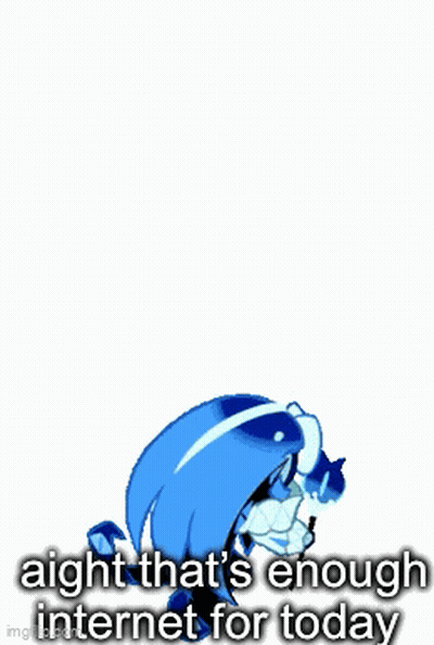 A Blue And Black Cartoon Character With The Words Aight That 'S Enough Internet For Today GIF