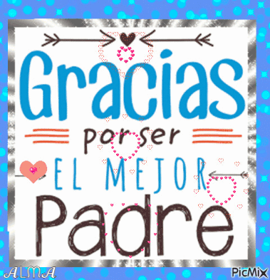 A Blue And White Graphic That Says Gracias Por Ser El Mejor Padre GIF