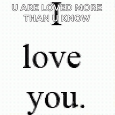 A Blue And White Sign That Says U Are Loved More Than U Know Really Really Like You GIF