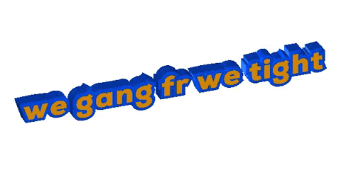 A Blue And Yellow Text That Says We Gang Fr We Tight GIF