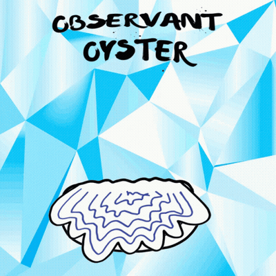 A Blue Background With A Drawing Of An Oyster And The Words Observant Oyster GIF