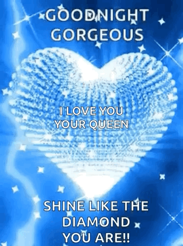 A Blue Background With A Heart And The Words `` Goodnight Gorgeous I Love You Your Queen Shine Like The Diamond You Are  GIF