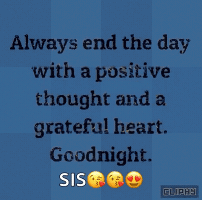 A Blue Background With The Words `` Always End The Day With A Positive Thought And A Grateful Heart . Goodnight . '' GIF