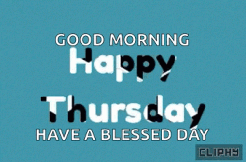 A Blue Background With The Words Good Morning Happy Thursday Have A Blessed Day On It GIF