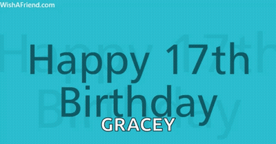 A Blue Background With The Words Happy 17Th Birthday Gracey Written On It GIF