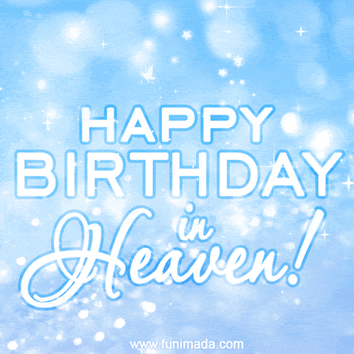 A Blue Background With The Words Happy Birthday In Heaven Written On It GIF