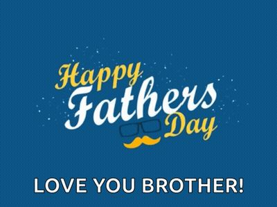 A Blue Background With The Words Happy Father 'S Day Love You Brother On It GIF