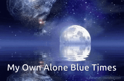 A Blue Background With The Words " My Own Alone Blue Times " On It GIF