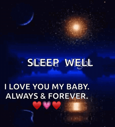 A Blue Background With The Words " Sleep Well I Love You My Baby Always & Forever " GIF