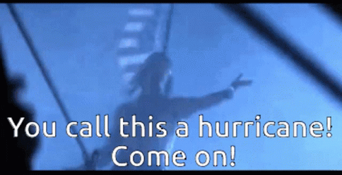 A Blue Background With The Words " You Call This A Hurricane Come On " On It GIF