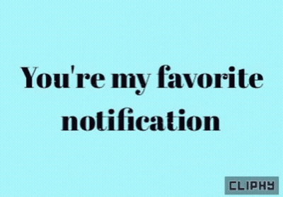 A Blue Background With The Words " You 'Re My Favorite Notification " On It GIF