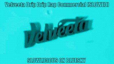 A Blue Background With Velveta Drip Drip Rap Commercial Slowed Slowlicious On Bluesky GIF