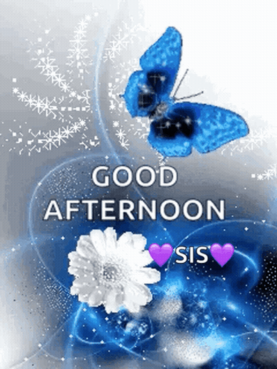 A Blue Butterfly Is Flying Over A Flower With The Words `` Good Afternoon Sis '' GIF