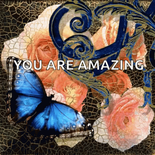 A Blue Butterfly Is Surrounded By Flowers And The Words You Are Amazing GIF