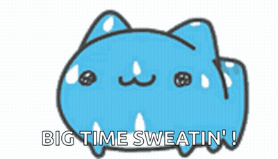A Blue Cat With Sweat Drops On Its Face And The Words Big Time Sweatin ' Below It GIF