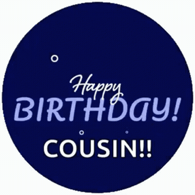 A Blue Circle That Says Happy Birthday Cousin On It GIF