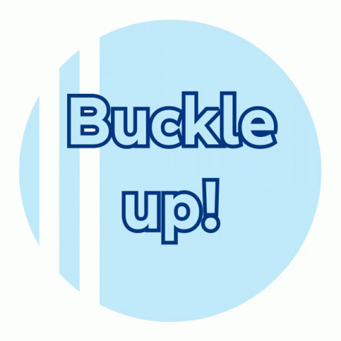 A Blue Circle With The Words Buckle Up Written In White GIF
