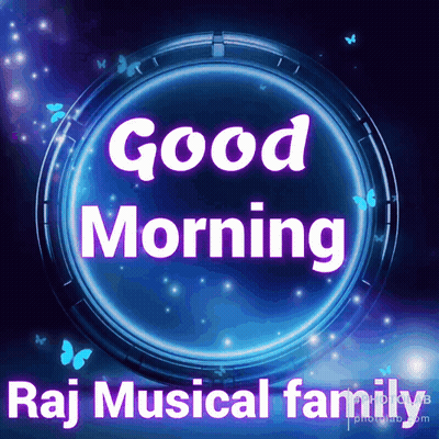 A Blue Circle With The Words " Good Morning Raj Musical Family " On It GIF