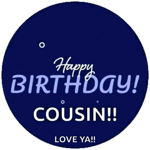 A Blue Circle With The Words Happy Birthday Cousin Written On It GIF