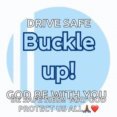 A Blue Sign That Says Drive Safe Buckle Up God Be With You Be Safe Sibs May God Protect Us All GIF