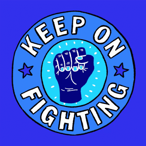 A Blue Sign That Says Keep On Fighting With A Fist GIF