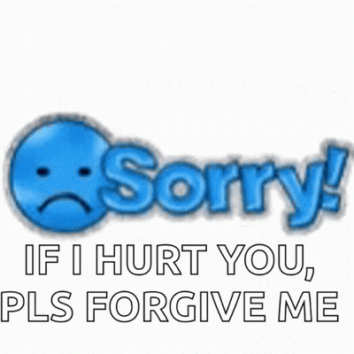 A Blue Smiley Face With The Words " Sorry If I Hurt You Pls Forgive Me " GIF