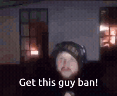 A Blurred Image Of A Man With The Words Get This Guy Ban Written Below Him GIF