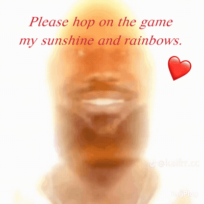 A Blurred Image Of A Man With The Words " Please Hop On The Game My Sunshine And Rainbows " Above Him GIF