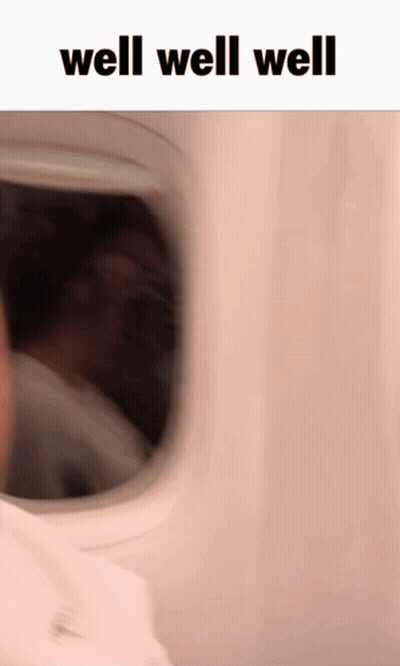 A Blurred Image Of A Person Looking Out Of An Airplane Window With The Words Well Well Well Above Them GIF